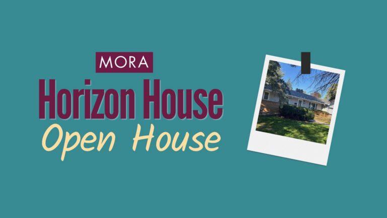 Teal promotional banner with the words “MORA Horizon House Open House” and a small Polaroid photo of a house on the right.